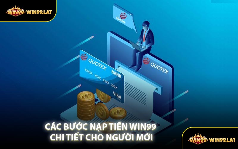 Các Bước Nạp Tiền WIN99 Chi Tiết Cho Người Mới