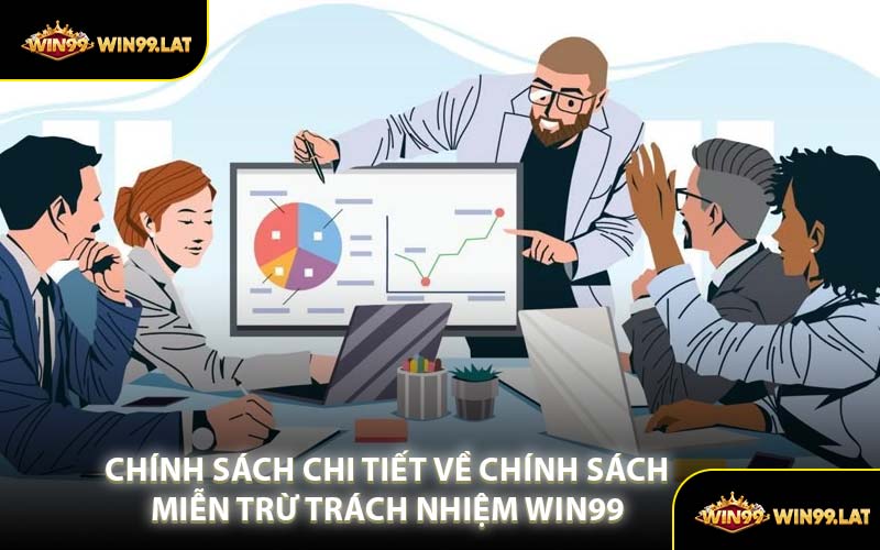 Giải Thích Chi Tiết Về Chính Sách Miễn Trừ Trách Nhiệm WIN99