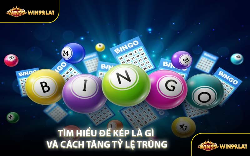 Tìm Hiểu Đề Kép Là Gì Và Cách Tăng Tỷ Lệ Trúng